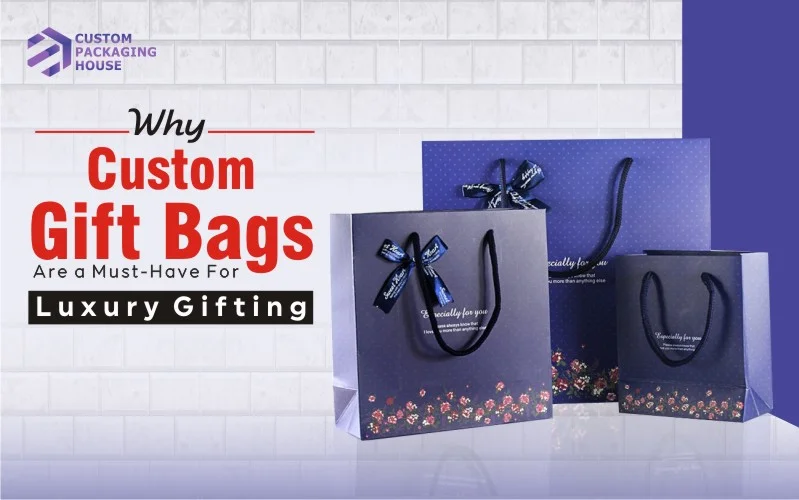 Why Custom Gift Bags Are a Must-Have for Luxury Gifting